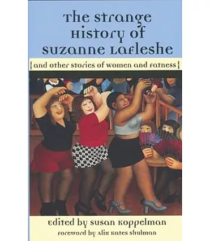 The Strange History of Suzanne Lafleshe: And Other Stories of Women and Fatness