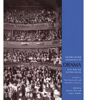 The Broadview Anthology of Drama: Plays from the Western Theatre : The Nineteenth and Twentieth Centuries