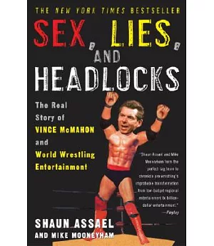 Sex, Lies, and Headlocks: The Real Story of Vince McMahon and World Wrestling Entertainment