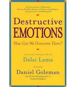 Destructive Emotions: A Scientific Dialogue With the Dalai Lama on How Can We Overcome Them?