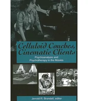 Celluloid Couches, Cinematic Clients: Psychoanalysis and Psychotherapy in the Movies