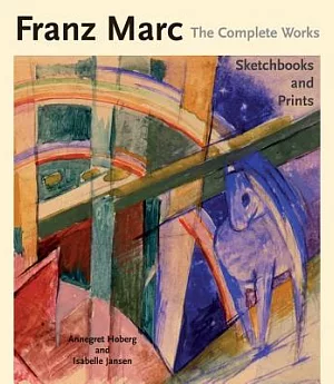 Franz Marc, the Complete Works: The Oil Paintings