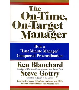 The On-time, On-target Manager: How a Last-minute Manager Conquered Procrastination