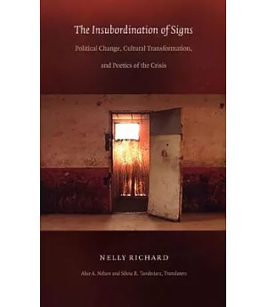The Insubordination of Signs: Political Change, Cultural Transformation, and Poetics of the Crisis