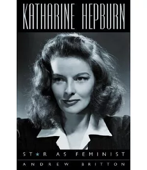 Katharine Hepburn: Star As Feminist