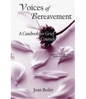 Voices of Bereavement: A Casebook for Grief Counselors