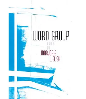 Word Group: Poems by Marjorie Welish