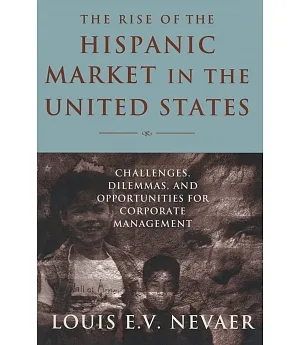 The Rise of the Hispanic Market in the United States: Challenges, Dilemmas, and Opportunties for Corporate Management