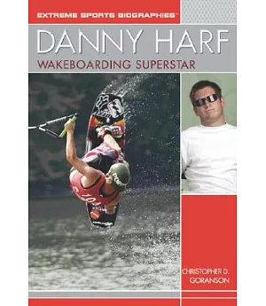 Danny Harf: Wakeboarding Superstar