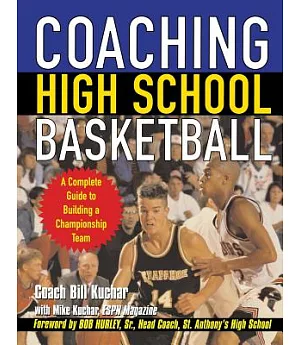 Coaching High School Basketball: A Complete Guide to Building a Championship Team