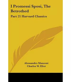 I Promessi Sposi, the Betrothed: Harvard Classics 1909