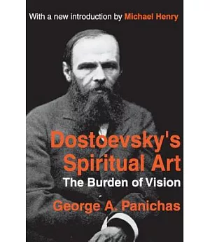Dostoevsky’s Spiritual Art: The Burden of Vision