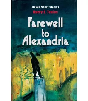 Farewell to Alexandria: Eleven Short Stories