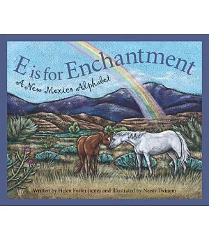 E Is for Enchantment: A New Mexico Alphabet