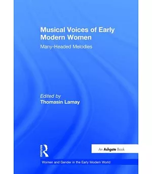 Musical Voices Of Early Modern Women: Many Headed Melodies