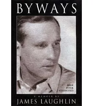 Byways: A Memoir By James Laughlin