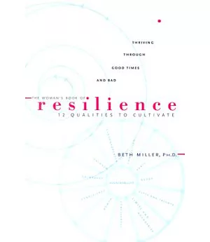 the Woman’s Book of Resilience: 12 qualitities to Cultivate
