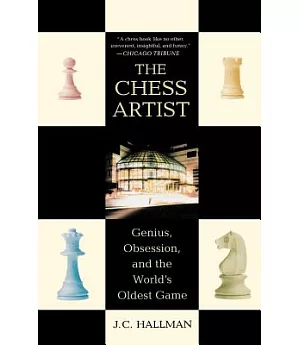 The Chess Artist: Genius, Obsession, And The World’s Oldest Game