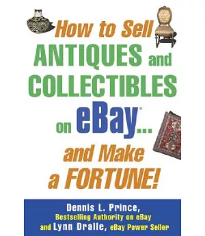 How To Sell Antiques And Collectibles On Ebay . . . And Make A Fortune!