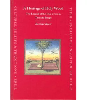 A Heritage Of Holy Wood: The Legend Of The True Cross In Text And Image
