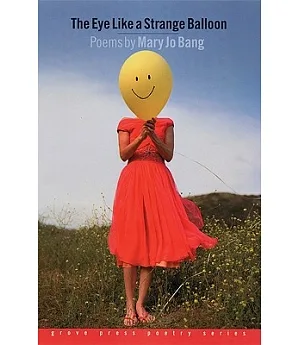 The Eye Like A Strange Balloon: Poems