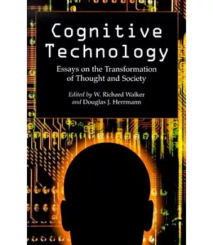 Cognitive Technology: Essays On The Transformation Of Thought And Society
