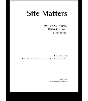 Site Matters: Design Consepts, Histories, And Strategies