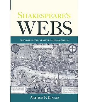 Shakespeare’s Webs: Networks Of Meaning In Renaissance Drama