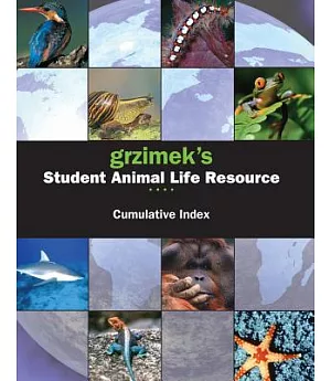 Grzimek’s Student Animal Life Resource: Cumulative Index