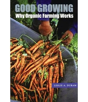 Good Growing: Why Organic Farming Works