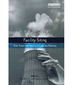 Facility Siting: Risk, Power And Identity In Land Use Planning