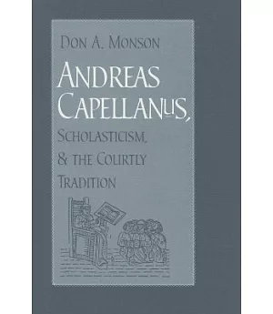 Andreas Capellanus, Scholasticism, & The Courtly Tradition