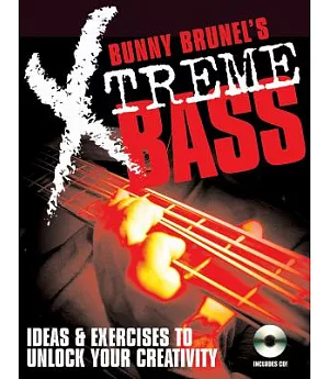 Bunny Brunel’s Xtreme! Bass: Ideas & Exercises To Unlock Your Creativity