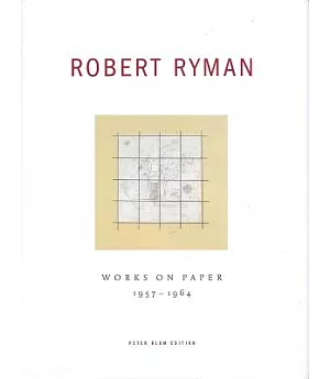 Robert Ryman: Works On Paper, 1957-1964