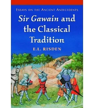 Sir Gawain And The Classical Tradition: Essays On The Ancient Antecedents