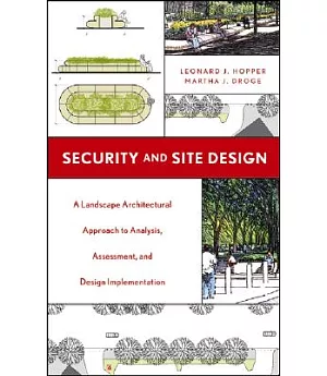 Security And Site Design: A Landscape Architectural Approach To Analysis, Assessment And Design Implementation