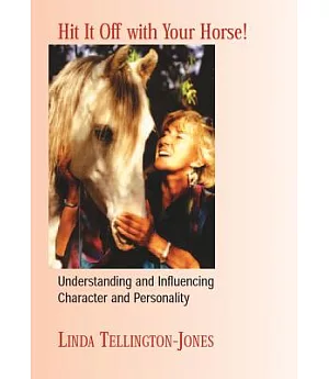 Hitting It Off With Your Horse!: Understanding And Influencing Character And Personality