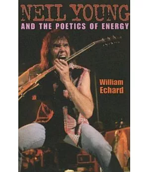 Neil Young And The Poetics Of Energy