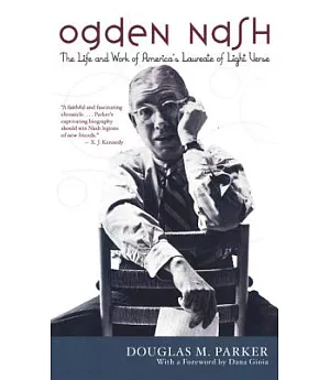 Ogden Nash: The Life And Work Of America’s Laureate Of Light Verse