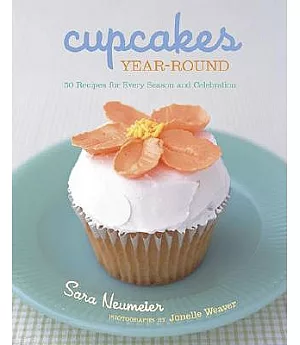 Cupcakes Year-Round: 50 Recipes For Every Season And Celebration