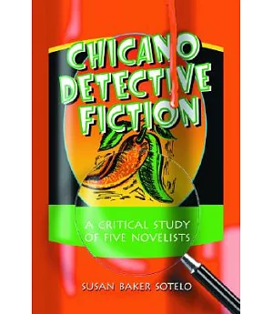 Chicano Detective Fiction: A Critical Study Of Five Novelists