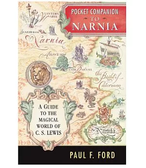 Pocket Companion To Narnia: A Guide To The Magical World Of C.s. Lewis