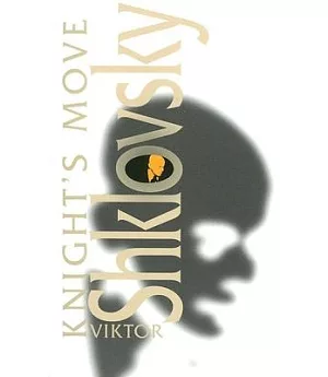 Knight’s Move: By Viktor Shklovsky ; Translation By Richard Sheldon