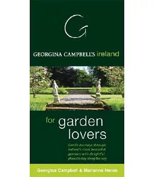 Georgina Campbell’s Ireland For Garden Lovers’: Gentle Journeys Through Ireland’s Most Beautuful Gardens With Delightful Places