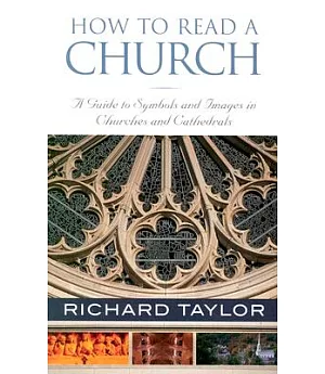 How To Read A Church: A Guide To Symbols And Images In Churches And Cathedrals