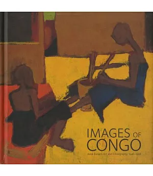 Images Of Congo: Anne Eisner’s ARt and Ethnography 1946-1956