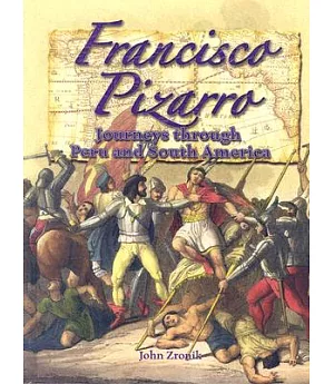 Francisco Pizarro: Journeys Through Peru And South America
