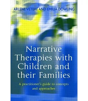 Narrative Therapies With Children And Their Families: A Practitioner’s Guide To Concepts And Approaches