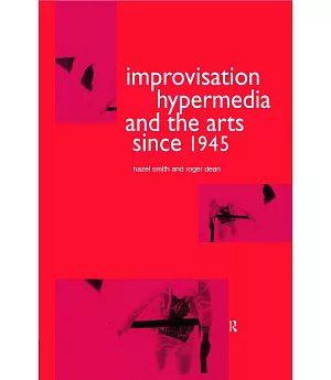Improvisation, Hypermedia And The Arts Since 1945