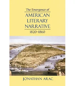 The Emergence Of American Literary Narrative, 1820-1860